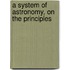 A System Of Astronomy, On The Principles