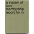 A System Of Card Membership Record For M