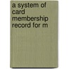 A System Of Card Membership Record For M by Frank Jared Thompson