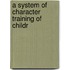 A System Of Character Training Of Childr