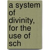 A System Of Divinity, For The Use Of Sch door Johann Gottlieb Burckhard