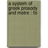 A System Of Greek Prosody And Metre : Fo
