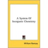 A System Of Inorganic Chemistry door Onbekend