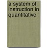 A System Of Instruction In Quantitative by Unknown