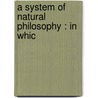 A System Of Natural Philosophy : In Whic by J.L. 1789-1858 Comstock