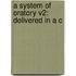 A System Of Oratory V2: Delivered In A C
