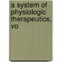 A System Of Physiologic Therapeutics, Vo