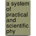 A System Of Practical And Scientific Phy