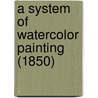 A System Of Watercolor Painting (1850) by Aaron Edwin Penley