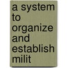 A System To Organize And Establish Milit door Onbekend