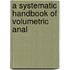 A Systematic Handbook Of Volumetric Anal