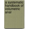 A Systematic Handbook Of Volumetric Anal by Alec Duncan Mitchell
