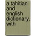 A Tahitian And English Dictionary, With