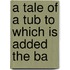 A Tale Of A Tub To Which Is Added The Ba