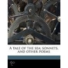 A Tale Of The Sea; Sonnets, And Other Po by James Howell