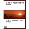 A Tale, Founded On Facts door George Payne Rainsford James