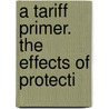 A Tariff Primer. The Effects Of Protecti by Porter Sherman