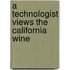 A Technologist Views The California Wine