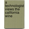 A Technologist Views The California Wine door Ruth Teiser