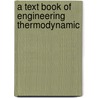 A Text Book Of Engineering Thermodynamic by John Joseph Flather