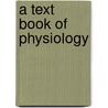 A Text Book Of Physiology door William Brinton