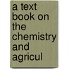 A Text Book On The Chemistry And Agricul door M. Kelway Bamber