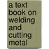 A Text Book On Welding And Cutting Metal