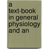A Text-Book In General Physiology And An door Walter Hollis Eddy