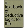 A Text-Book Of Deductive Logic: For The door P. K. Ray