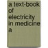A Text-Book Of Electricity In Medicine A