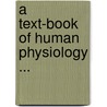 A Text-Book Of Human Physiology ... door Leonard Landois