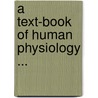 A Text-Book Of Human Physiology ... by Leonard Landois