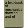 A Text-Book Of Mechanical Drawing And El by Suzanne Elizabeth Reid