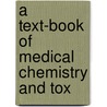 A Text-Book Of Medical Chemistry And Tox by James William Holland