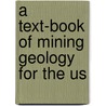 A Text-Book Of Mining Geology For The Us door James Park