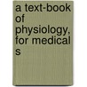 A Text-Book Of Physiology, For Medical S door William Henry Howell