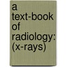 A Text-Book Of Radiology: (X-Rays) door Edward Reginald Morton