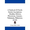 A Textbook of North-Semitic Inscriptions by George Albert Cooke