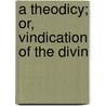 A Theodicy; Or, Vindication Of The Divin door Albert Taylor Bledsoe