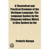 A Theoretical And Practical Grammar Of T by Frederic Baraga