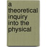 A Theoretical Inquiry Into The Physical door Onbekend