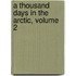 A Thousand Days In The Arctic, Volume 2