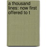 A Thousand Lines: Now First Offered To T by Unknown
