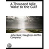 A Thousand Mile Wake To The Gulf door Muir John Muir