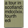 A Tour In Scotland; Mdcclxix. Fourth Edi door Onbekend