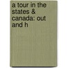 A Tour In The States & Canada: Out And H by Thomas Greenwood