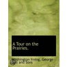 A Tour On The Prairies. door Washington Washington Irving