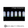 A Tragic Honeymoon by Alan St. Aubyn