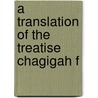 A Translation Of The Treatise Chagigah F by Unknown