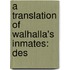 A Translation Of Walhalla's Inmates: Des